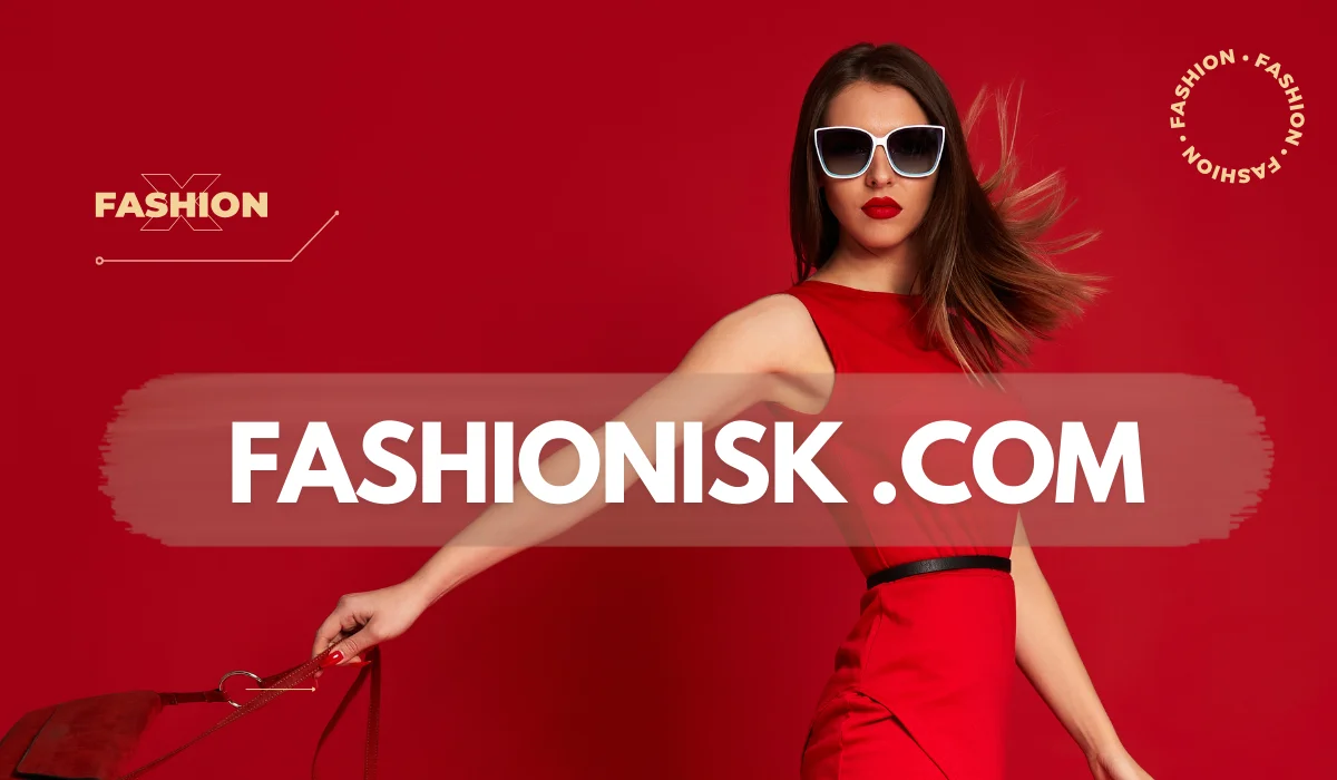 Fashionisk.com: Inspiring Your Signature Style